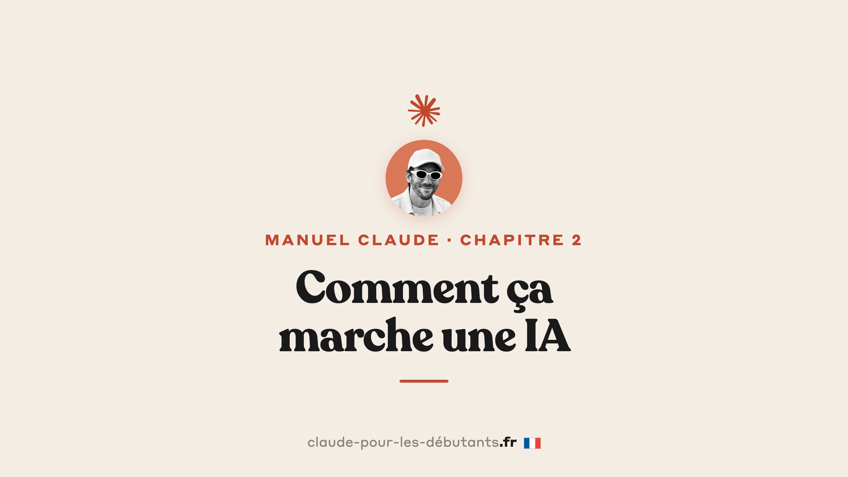 Comment ça marche une IA en 10 minutes : les 4 propriétés à connaître pour bien parler à Claude