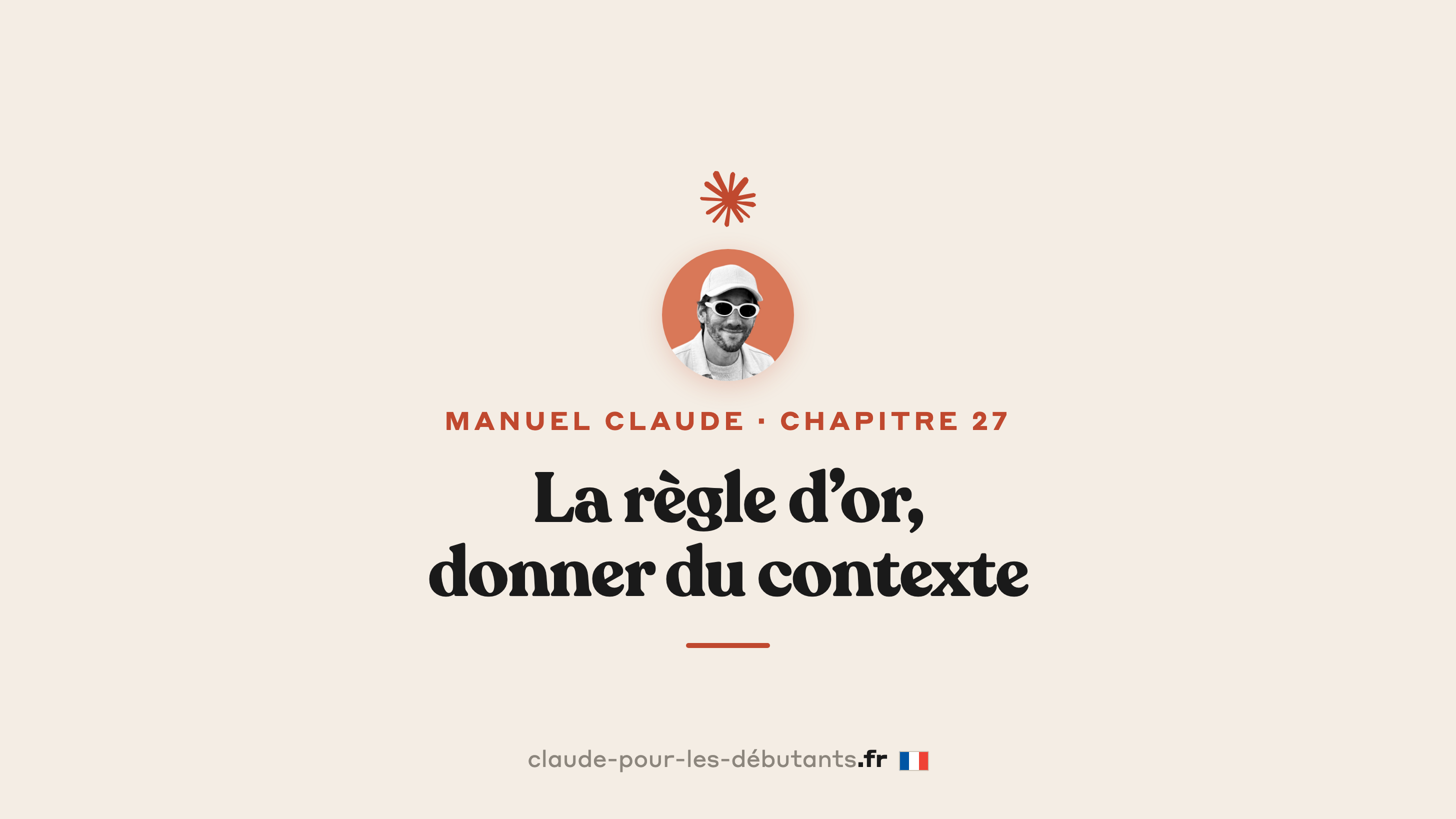 La règle d'or du prompt en 7 minutes : donner du contexte à Claude