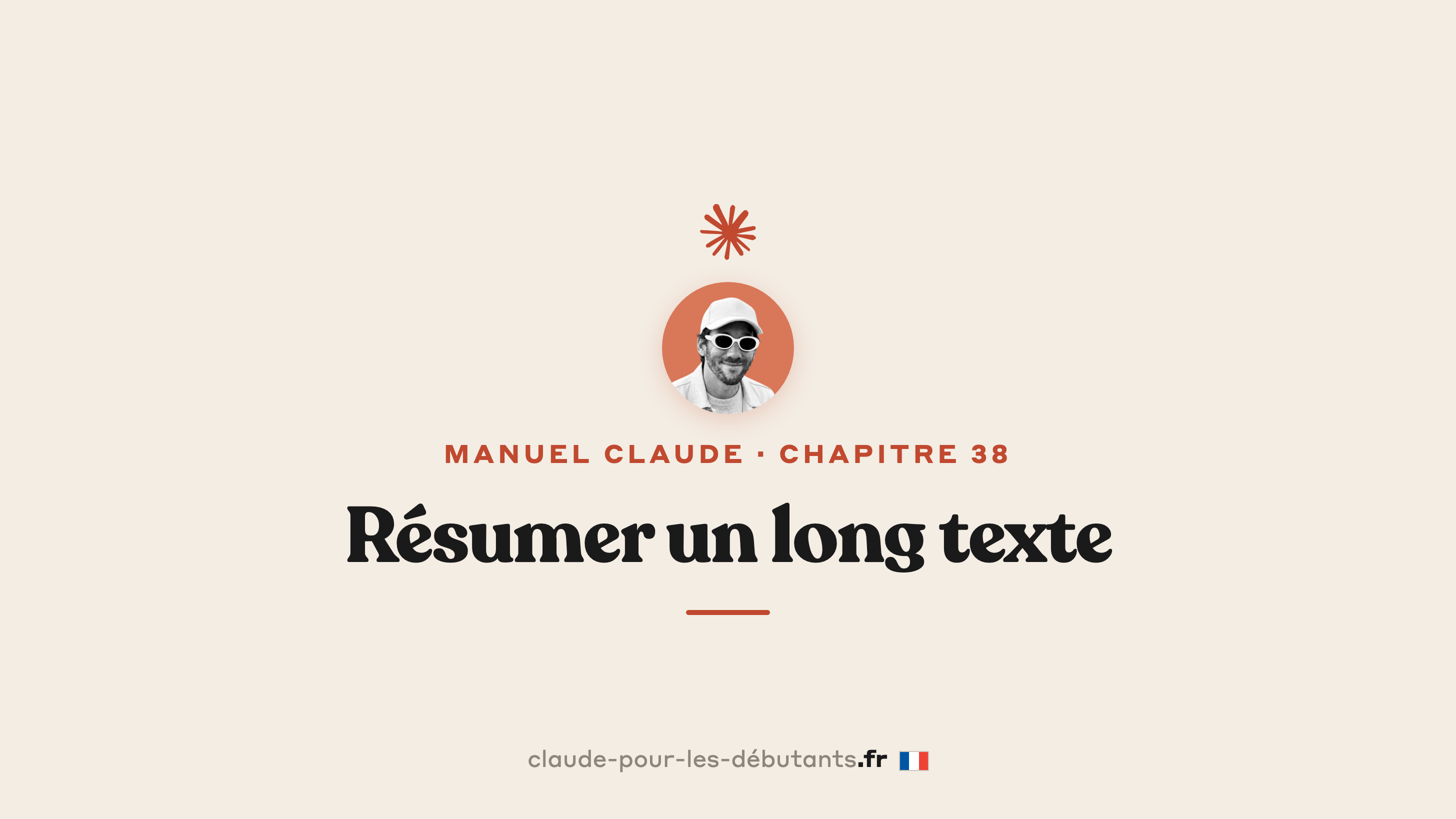 Résumer un long texte en 4 minutes avec Claude : la méthode pour ne rien rater