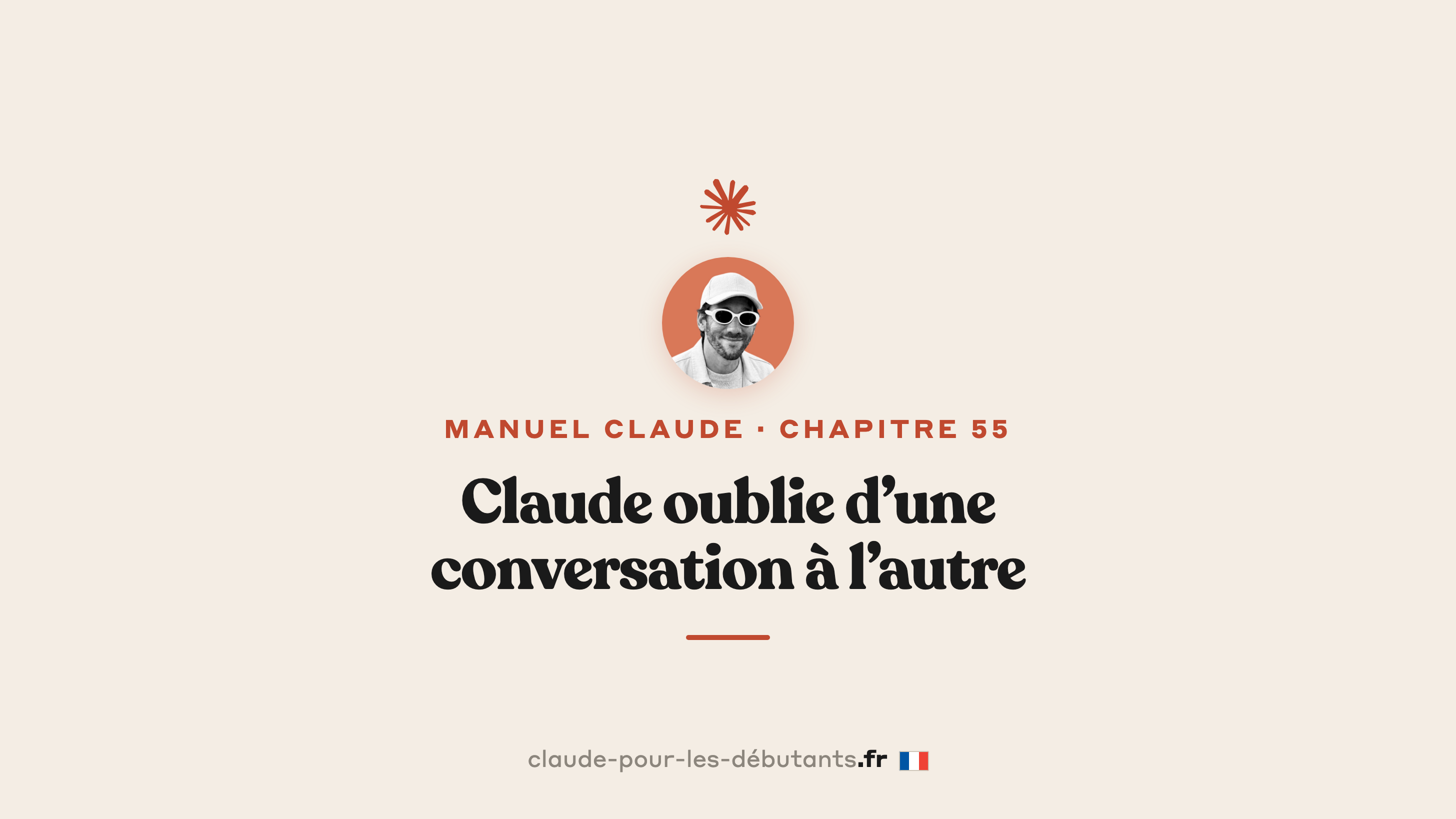 Pourquoi Claude oublie ta conversation et comment garder le contexte